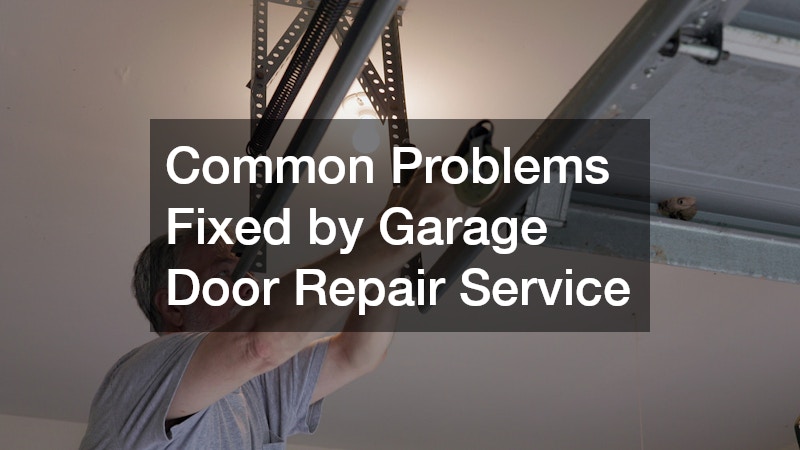 Common Problems Fixed by Garage Door Repair Service