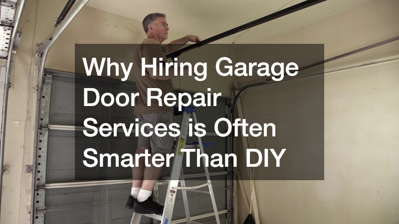 Why Hiring Garage Door Repair Services is Often Smarter Than DIY